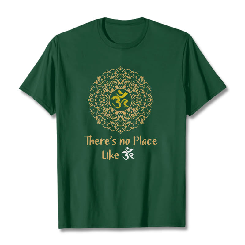There Is No Place Like Lotus Tee T-shirt