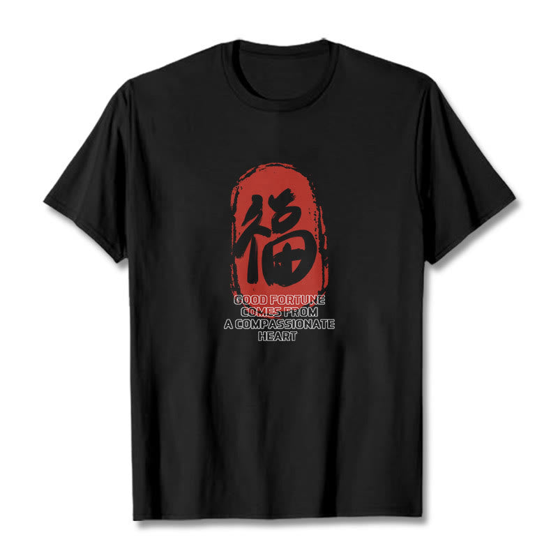 Fu Good Fortune Comes From A Compassionate Heart Tee T-shirt - Image 4