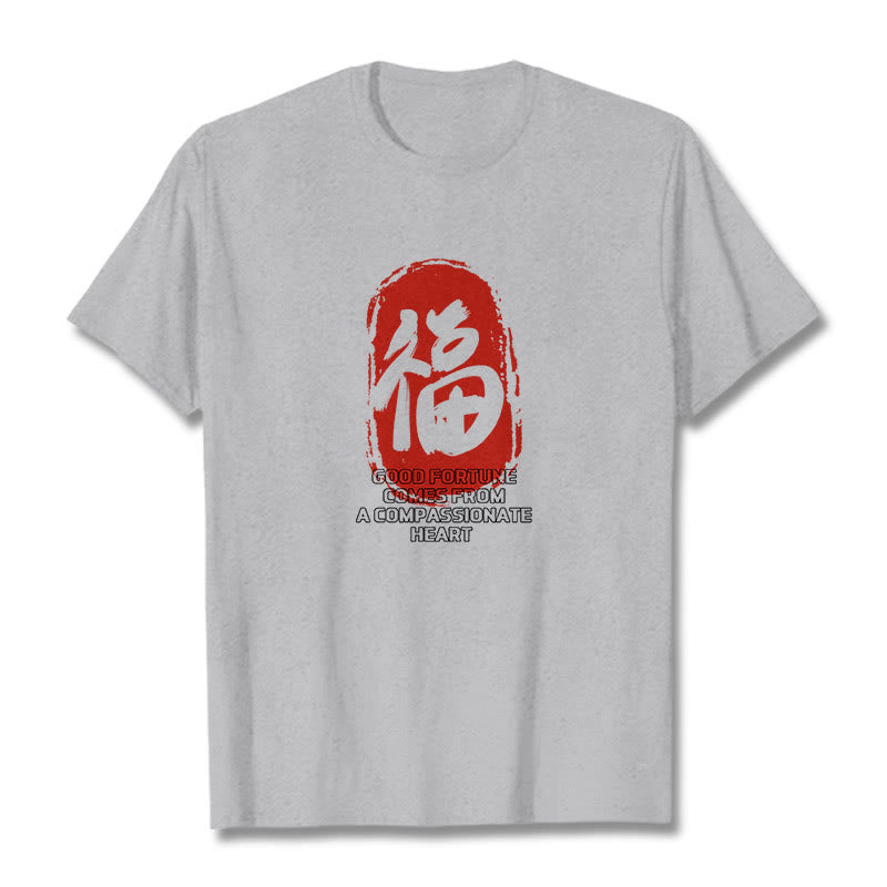 Fu Good Fortune Comes From A Compassionate Heart Tee T-shirt - Image 19
