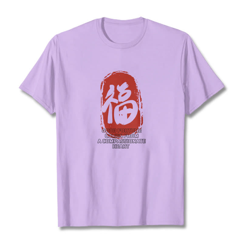 Fu Good Fortune Comes From A Compassionate Heart Tee T-shirt - Image 17
