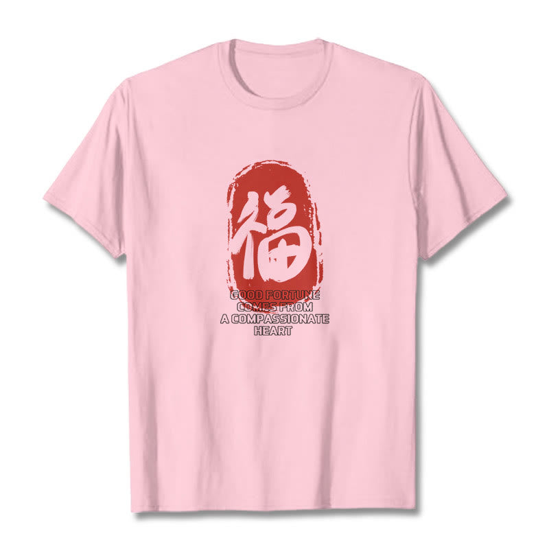 Fu Good Fortune Comes From A Compassionate Heart Tee T-shirt - Image 10