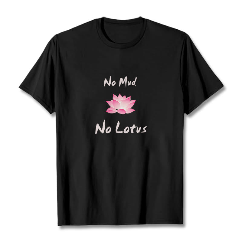 No Mud No Lotus Cotton Tee T-shirt