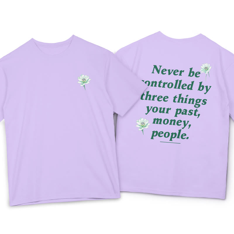 Lotus Never Be Controlled By Three Things Tee T-shirt - Image 13