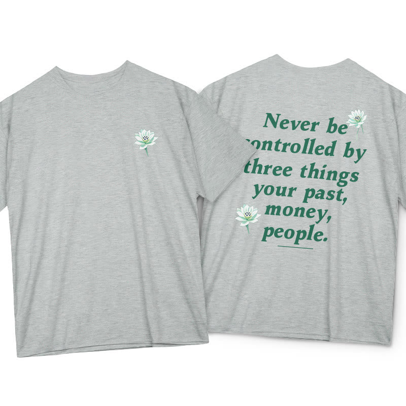 Lotus Never Be Controlled By Three Things Tee T-shirt - Image 17
