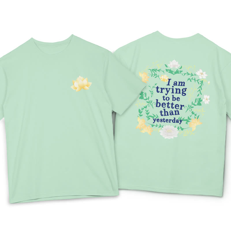 Lotus I Am Trying To Be Better Tee T-shirt