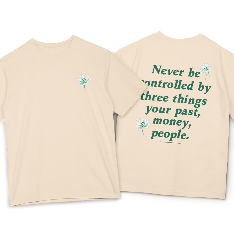 Lotus Never Be Controlled By Three Things Tee T-shirt - Image 15