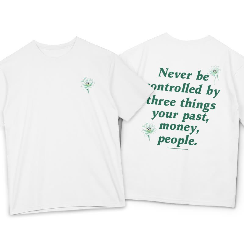 Lotus Never Be Controlled By Three Things Tee T-shirt - Image 9